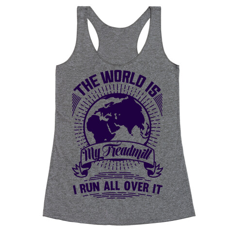 The World Is My Treadmill  Racerback Tank Top