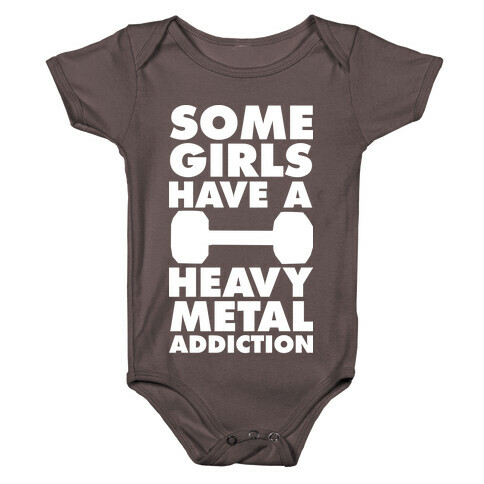 Some Girls Have a Heavy Metal Addiction Baby One-Piece