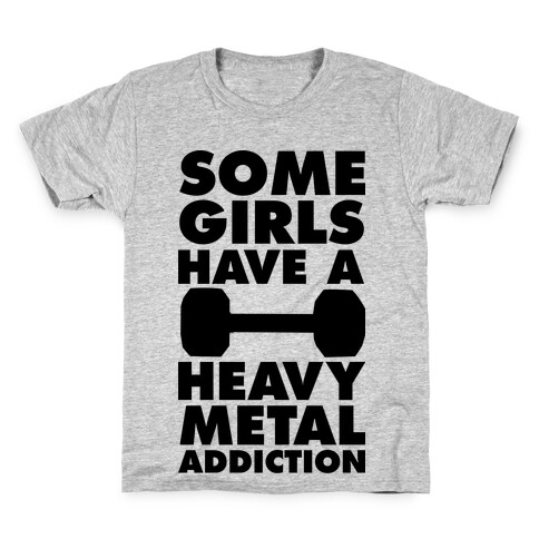 Some Girls Have a Heavy Metal Addiction Kids T-Shirt