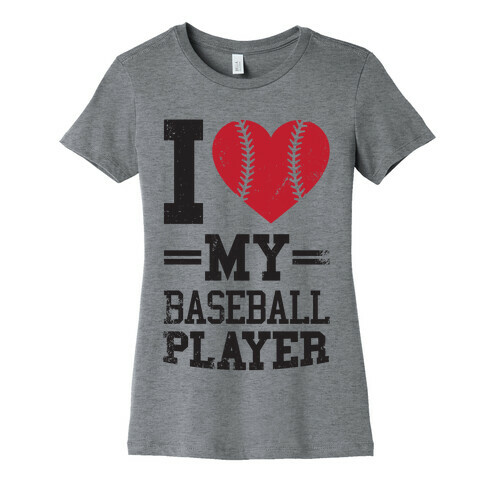 I Love My Baseball Player Womens T-Shirt