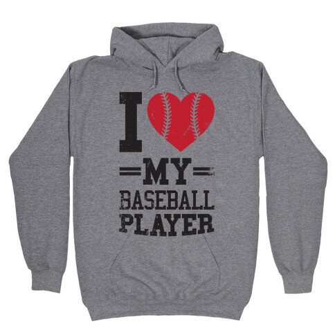 I Love My Baseball Player Hooded Sweatshirt