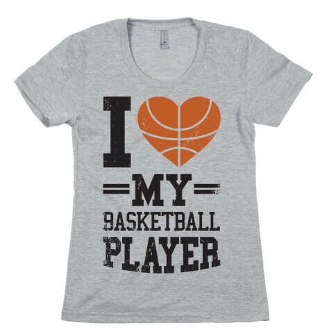 I Love My Basketball Player Womens T-Shirt