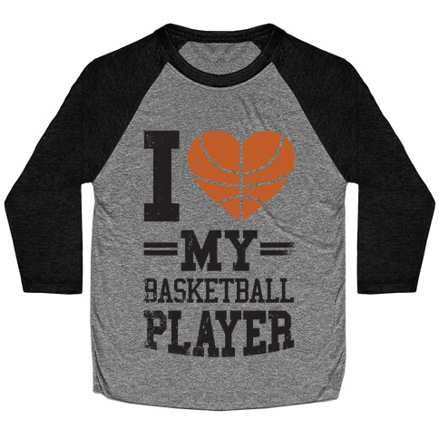 I Love My Basketball Player Baseball Tee