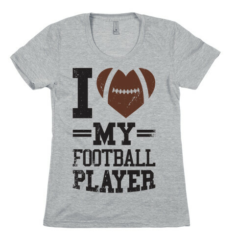I Love My Football Player Womens T-Shirt