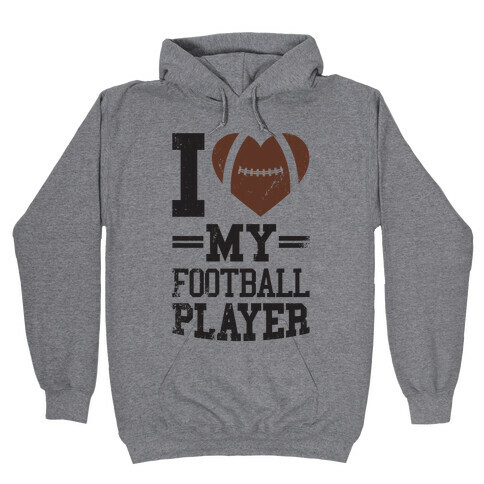 I Love My Football Player Hooded Sweatshirt