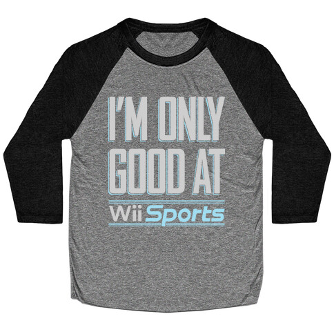 I'm Only Good At Wii Sports Baseball Tee