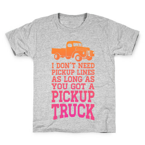 I Don't Need Pickup Lines... Kids T-Shirt