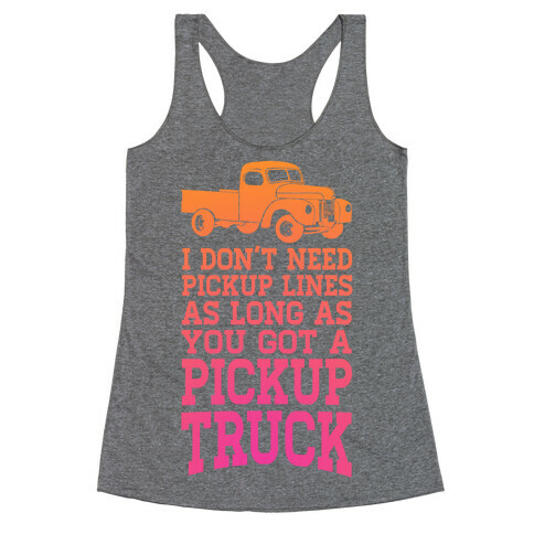 I Don't Need Pickup Lines... Racerback Tank Top