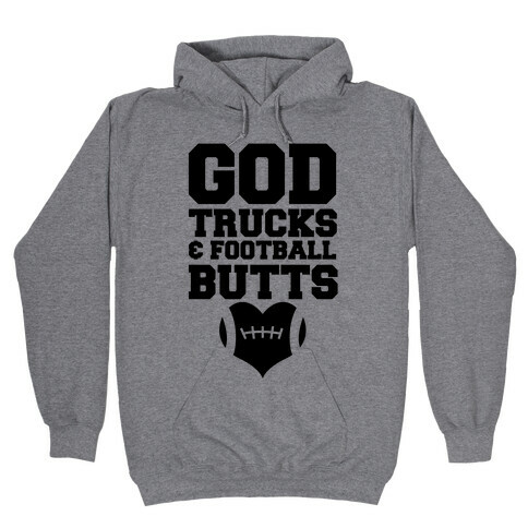 God, Trucks & Football Butts Hooded Sweatshirt