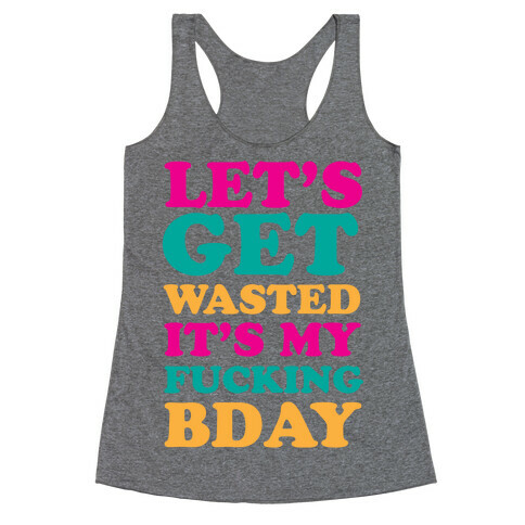 Let's Get Wasted Racerback Tank Top
