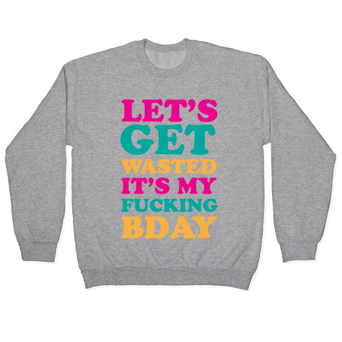 Let's Get Wasted Pullover