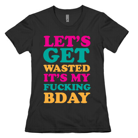 Let's Get Wasted Womens T-Shirt