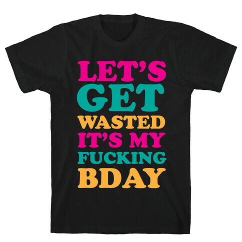 Let's Get Wasted T-Shirt