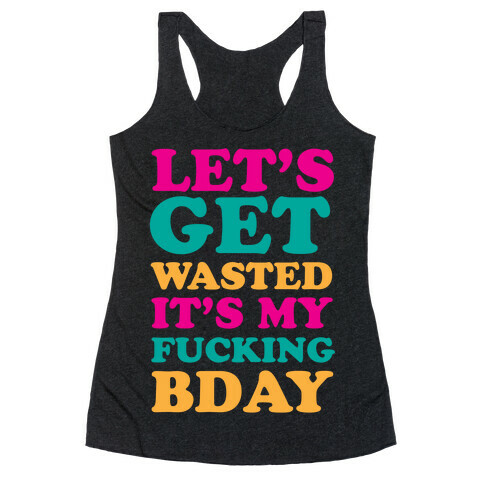 Let's Get Wasted Racerback Tank Top