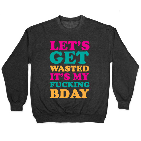 Let's Get Wasted Pullover