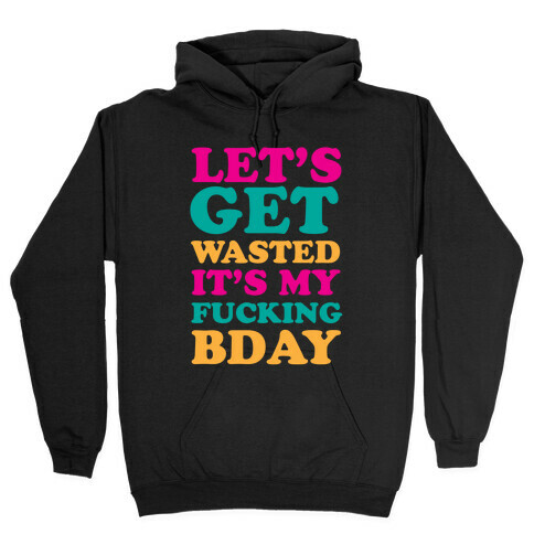 Let's Get Wasted Hooded Sweatshirt