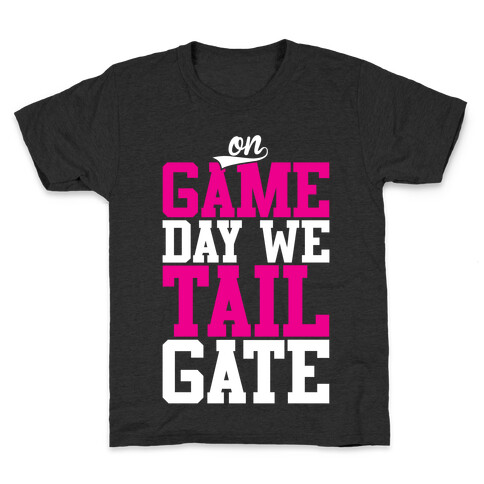 On Game Day We Tailgate Kids T-Shirt