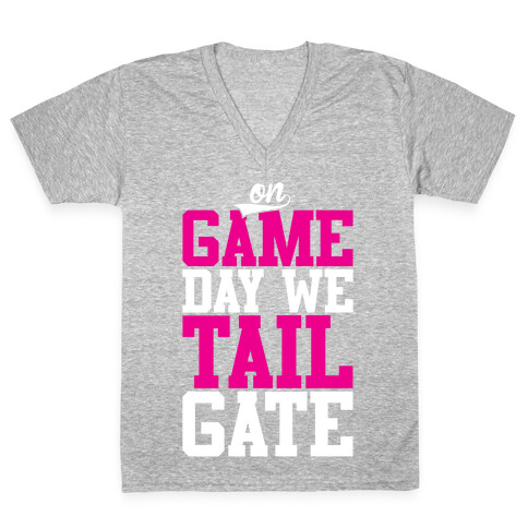On Game Day We Tailgate V-Neck Tee Shirt