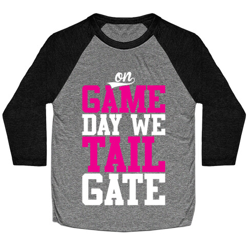 On Game Day We Tailgate Baseball Tee