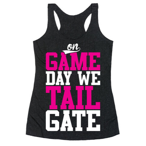 On Game Day We Tailgate Racerback Tank Top