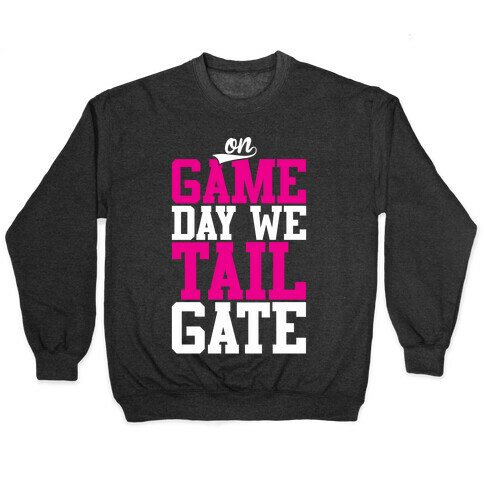 On Game Day We Tailgate Pullover