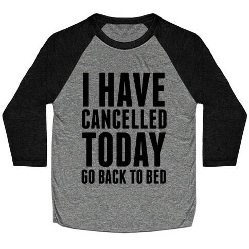 I Have Cancelled Today Baseball Tee