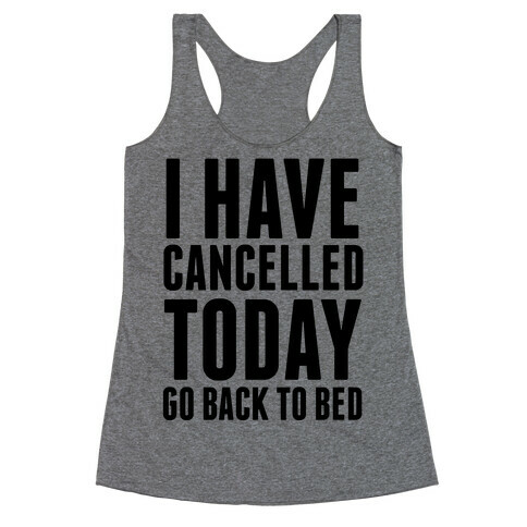 I Have Cancelled Today Racerback Tank Top