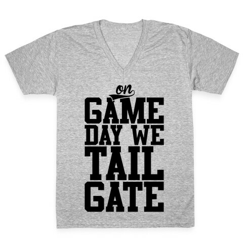 On Game Day We Tailgate V-Neck Tee Shirt