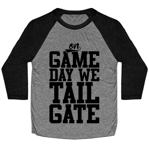 On Game Day We Tailgate Baseball Tee