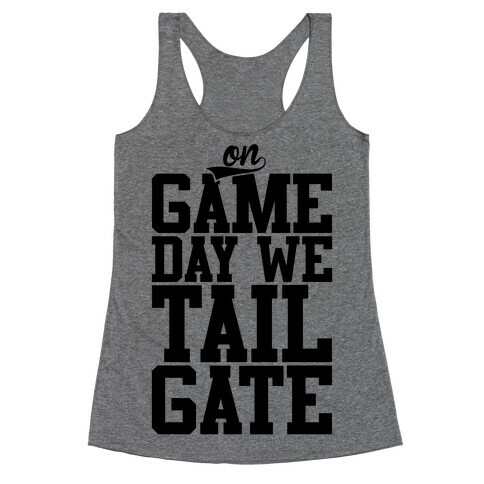 On Game Day We Tailgate Racerback Tank Top