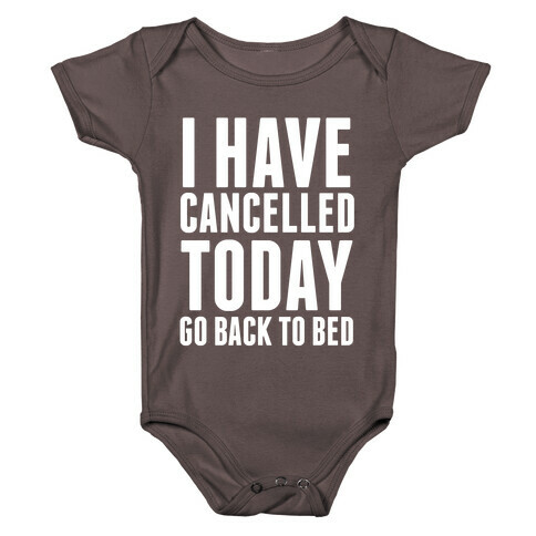 I Have Cancelled Today Baby One-Piece