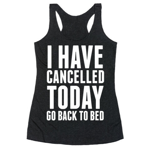 I Have Cancelled Today Racerback Tank Top