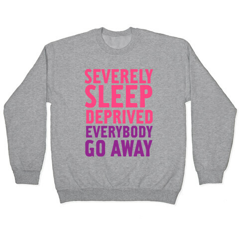 Severely Sleep Deprived Pullover