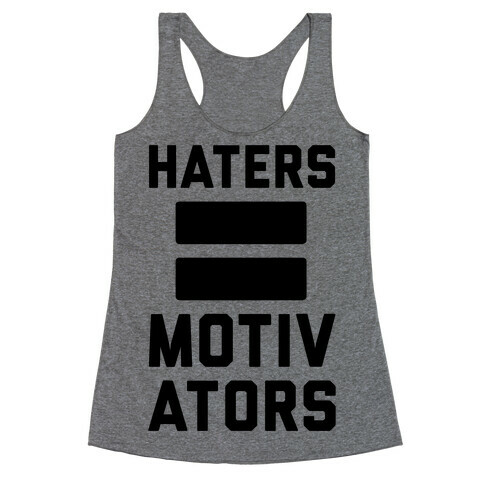 Haters = Motivators Racerback Tank Top