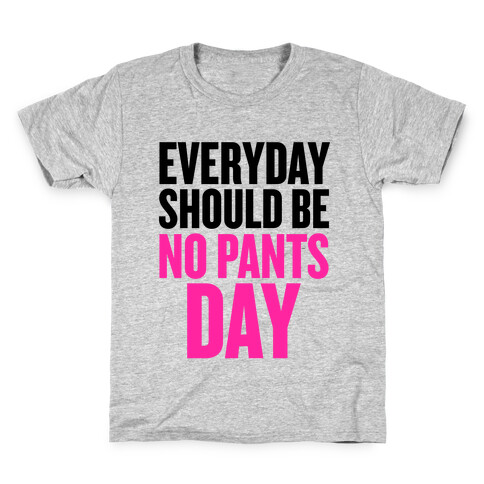 Everyday Should Be No Pants Day Kids T-Shirt