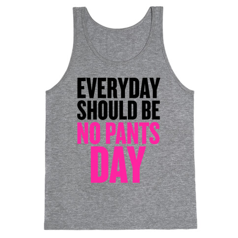 Everyday Should Be No Pants Day Tank Top