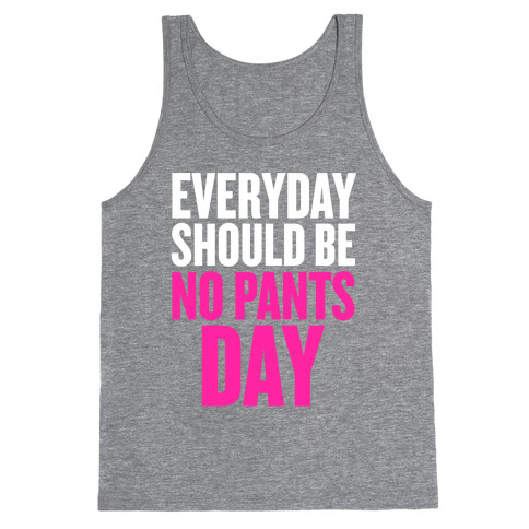 Everyday Should Be No Pants Day Tank Top