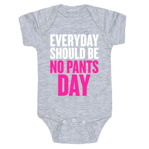 Everyday Should Be No Pants Day Baby One-Piece