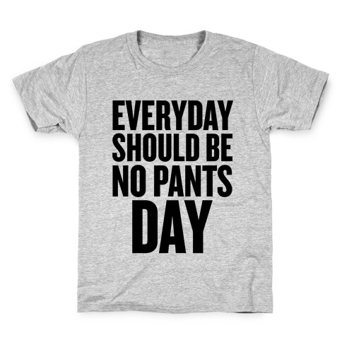 Everyday Should Be No Pants Day Kids T-Shirt