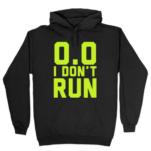 I Don't Run Hooded Sweatshirt