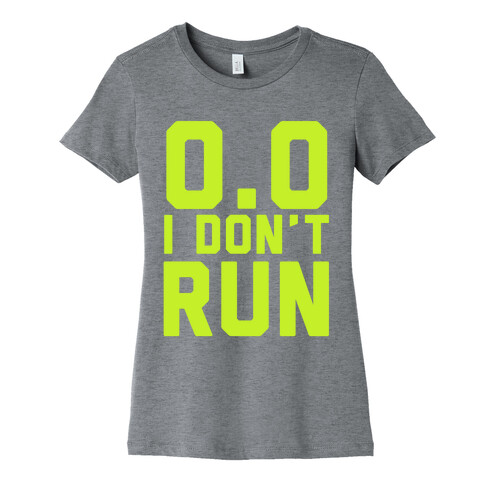 I Don't Run Womens T-Shirt