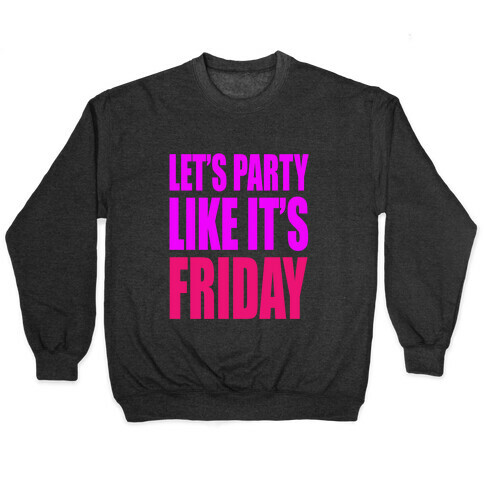 Let's Party Like It's Friday! Pullover