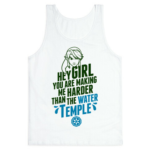 Hey Girl You Are Making Me Harder Than The Water Temple Tank Top