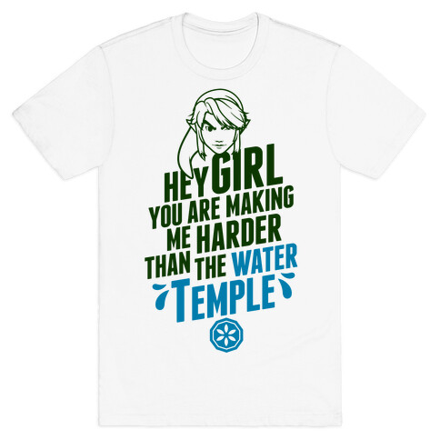 Hey Girl You Are Making Me Harder Than The Water Temple T-Shirt