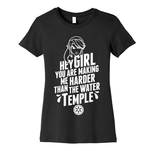 Hey Girl You Are Making Me Harder Than The Water Temple Womens T-Shirt