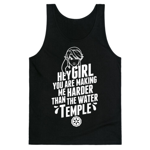 Hey Girl You Are Making Me Harder Than The Water Temple Tank Top