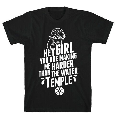 Hey Girl You Are Making Me Harder Than The Water Temple T-Shirt