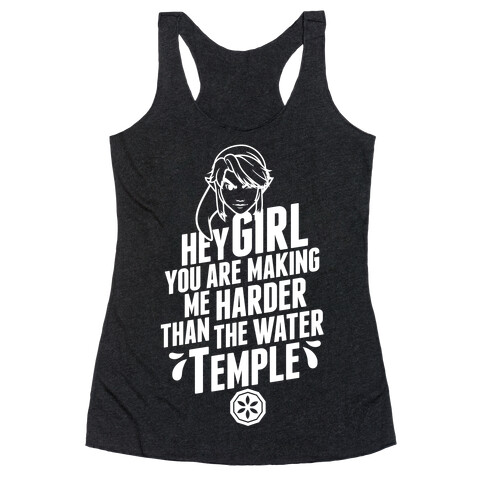 Hey Girl You Are Making Me Harder Than The Water Temple Racerback Tank Top