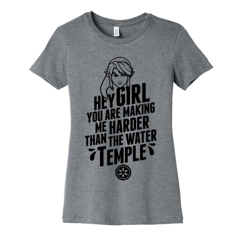 Hey Girl You Are Making Me Harder Than The Water Temple Womens T-Shirt