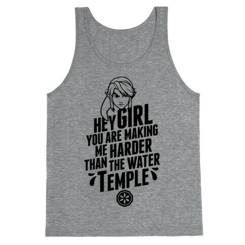 Hey Girl You Are Making Me Harder Than The Water Temple Tank Top